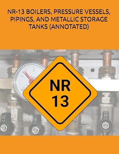 NR13 Boilers, Pressure Vessels, Pipings, and Metallic Storage Tanks